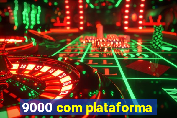 9000 com plataforma